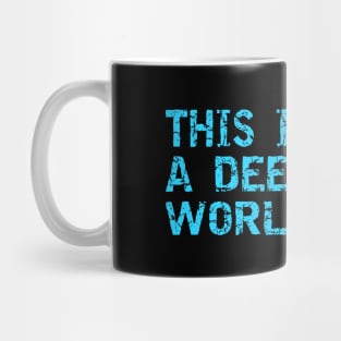 This Is A Deep World Mug